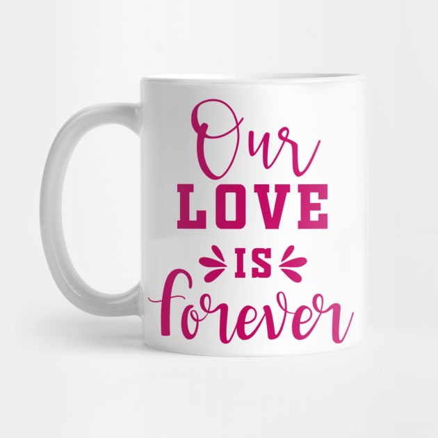 Our Love is Forever by Allbestshirts